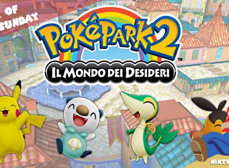 Game of the Sunday – Il gioco della domenica: PokéPark 2: Il Mondo dei Desideri, il ritorno del parco divertimenti con Oshawott, Tepig e Snivy